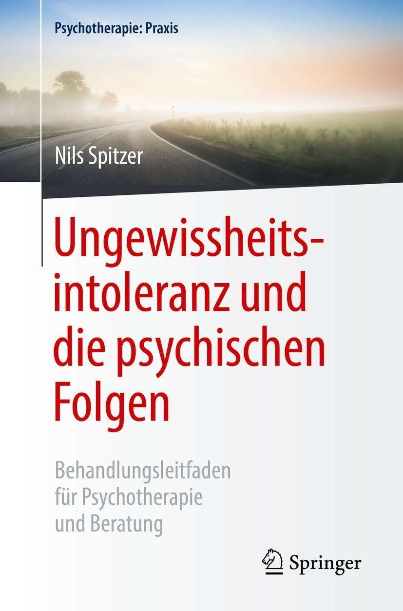 Ungewissheitsintoleranz und die psychischen Folgen Nils Spitzer