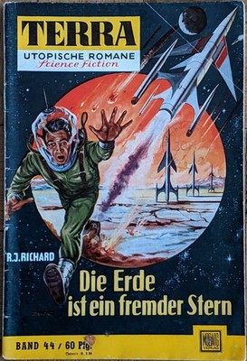 Terra Utopische Romane Nr.: 44 - Die Erde ist ein fremder Stern - R. J. Richard