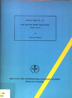 Corn Laws and Modern Agricultural Trade Policy Seminar Paper No. 524 Stuart, Cha
