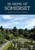 50 Gems Of Somerset | The History & Heritage Of The Most Iconic Places | Buch