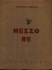 MEZZO RE PRIMA EDIZIONE  GIRALDI GIOVANNI SECOMANDI 1946 