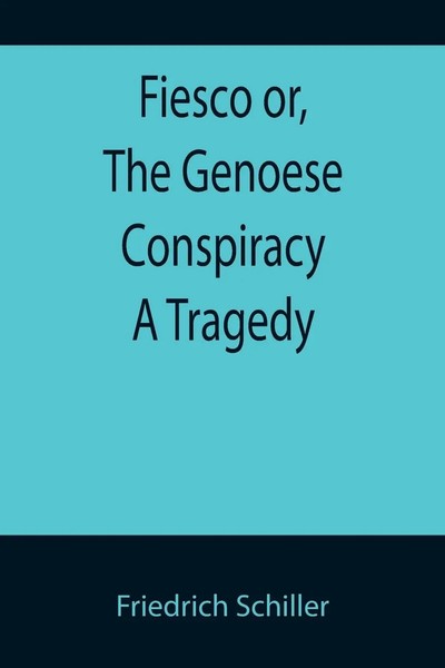 Friedrich Schiller | Fiesco Or, The Genoese Conspiracy A Tragedy | Taschenbuch-image