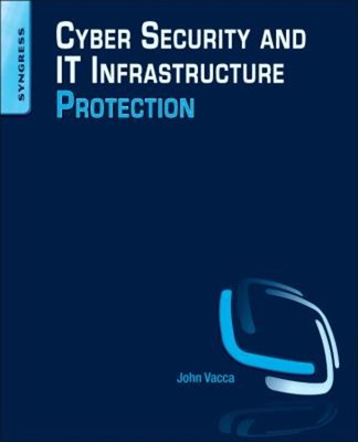 Cyber Security and IT Infrastructure Protection Paperback John R.