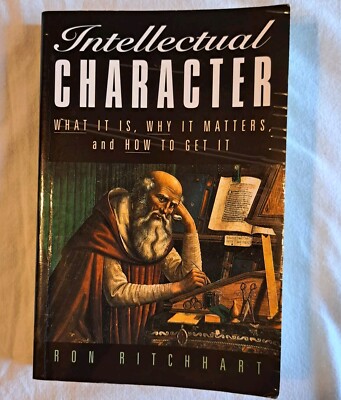 Intellectual Character: What It Is, Why It Matters, & How to Get It Teachers