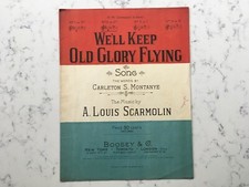 ANTIQUE SHEET MUSIC WW1 WE'LL KEEP OLD GLORY FLYING MILITARY SONG MONTANYE 1917