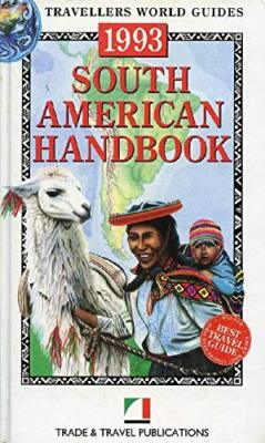 South American Handbook: From the Darien Gap to Tierra Del Fuego