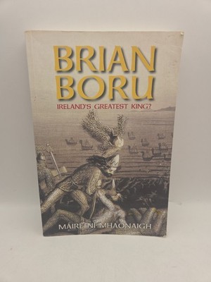 Brian Boru: Ireland's Greatest King? by Máire Ní Mhaonaigh