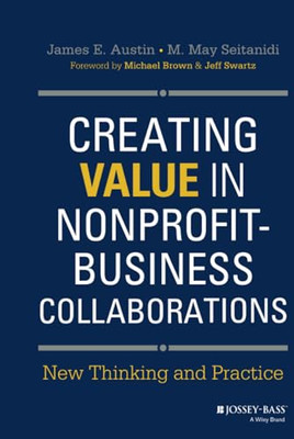 Creating Value in Nonprofit-Business Collaborations: Ne - HardBack NEW James E.
