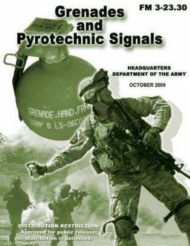 Grenades and Pyrotechnic Signals (FM 3-23. 30) by Department Army (2012 ...