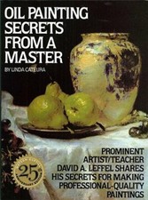 Oil Painting Secrets from a Master: 25th Anniversary Edition by Linda Cateura