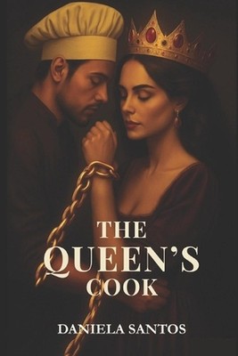 The Queen's Cook: Book 2 of the Chains of the Crown Trilogy by Daniela Santos Pa