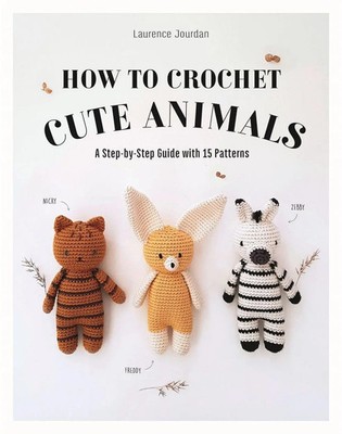 How to Crochet Cute Animals | A Step-by-step Guide with 15 Patterns | Jourdan