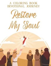 A Coloring Book Devotional Journey Restore My Soul: Bible Verse Coloring Pages W