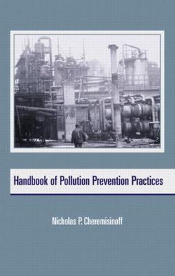 Handbook of Pollution Prevention Practices, Hardcover by Cheremisinoff, Nicho...