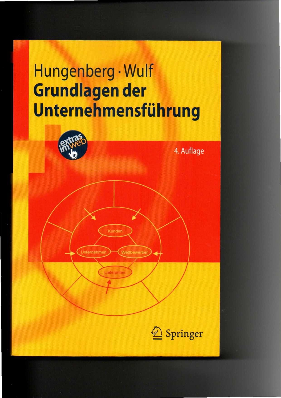 Hungenberg, Wulff, Grundlagen der Unternehmensführung : Einführung Bachelor / 4. - Hungenberg, Harald und Torsten Wulf