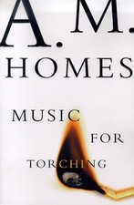 Music for Torching by A. M. Homes