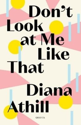 Diana Athill Don't Look At Me Like That (Taschenbuch) Granta Editions