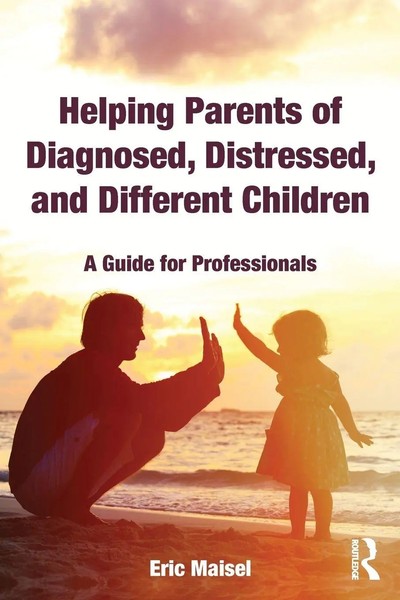 Helping Parents Of Diagnosed, Distressed, And Different Children Eric Maisel-image