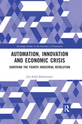 Automation, Innovation and Economic Crisis: Surviving the Fourth Ind - VERY GOOD