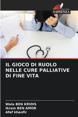 Il Gioco Di Ruolo Nelle Cure Palliative Di Fine Vita by Wala Ben Kridis (Italian