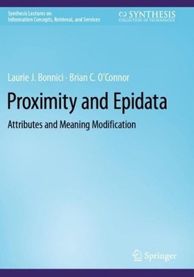 Proximity and Epidata: Attributes and Meaning Modification by Laurie J. Bonnici 