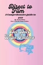 Direct to Film (DTF) Printing: Comprehensive Guide: Direct to Film (DTF) Printin