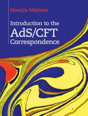 Introduction to the AdS/CFT Correspondence by Horatiu Nastase: New