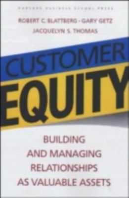 Customer Equity: Building and Managing Relationships As Valuable Assets, Robert 