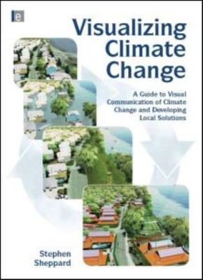 Visualizing Climate Change: A Guide to Visual Communication of Climate Change...