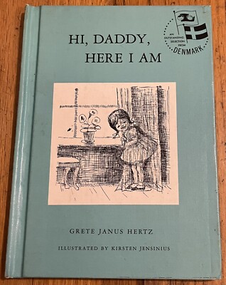 HI, DADDY, HERE I AM : Grete Janus Hertz : Kirsten Jensinius : Denmark : vintage