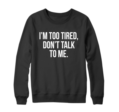 T-shirt 'I'M Too Tired Don't Talk To Me' – Slogan Divertente Adulto/bambino