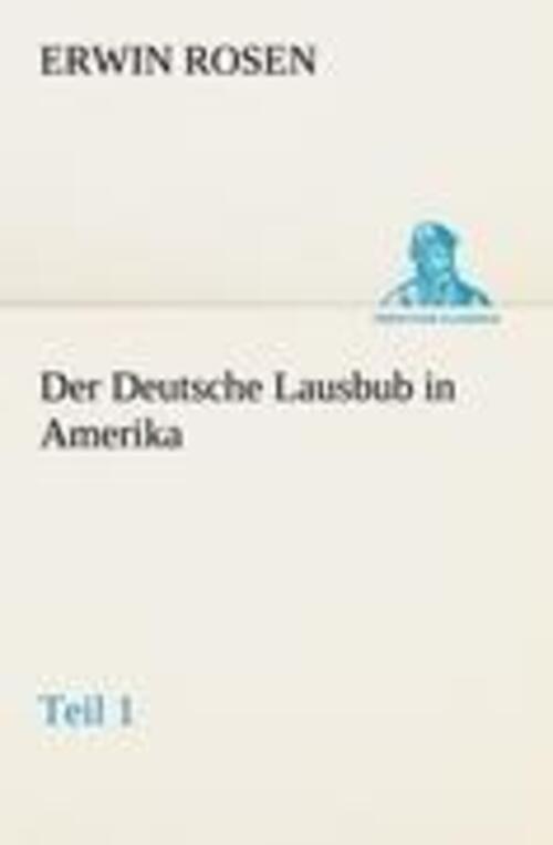 Thumbnail - Der Deutsche Lausbub In Amerika - Teil 1 | Erwin Rosen | Taschenbuch |