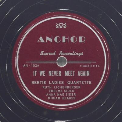BERTIE LADIES QUARTETTE If We Never Meet Again ANCHOR AN-102 VG 78 Gospel 10''