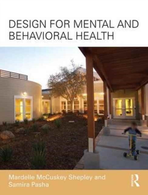 Design for Mental and Behavioral Health by Mardelle McCuskey Shepley PAPERBACK