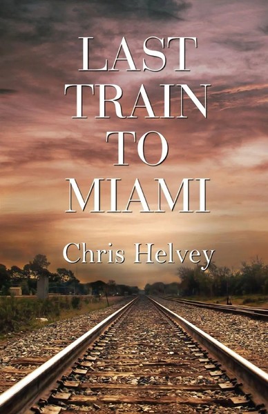 Chris Helvey | Last Train To Miami | Taschenbuch | Englisch (2022)-image