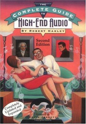 The Complete Guide to High-End Audio by Harley, Robert