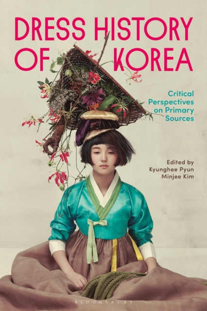 Dress History of Korea Critical Perspectives on Primary Sources (Paperback Book)