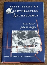 FIFTY YEARS OF SOUTHEASTERN ARCHAEOLOGY: John W Griffin Patricia Griffin SIGNED 