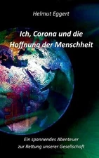 Ich, Corona und die Hoffnung der Menschheit: Ein spannendes Abenteuer zur Rettun