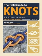 The Field Guide to Knots: How to Iden..., Holtzman, Bob