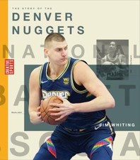 The Story of the Denver Nuggets (Creative Sports: A History of Hoops)