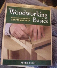 Woodworking Basics : Mastering the Essentials of Craftsmanship PB