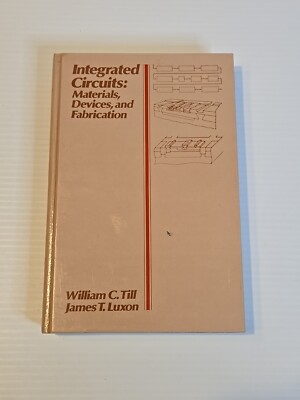 Integrated Circuits: Materials, Devices, And Fabrication 1982 Prentice Hall