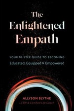 The Enlightened Empath: Your 10-Step Guide to...