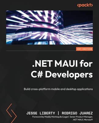 NET MAUI for C Developers Build cross-platform mobile and desktop applications