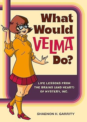 What Would Velma Do?: Life Lessons ..., Garrity, Shaeno