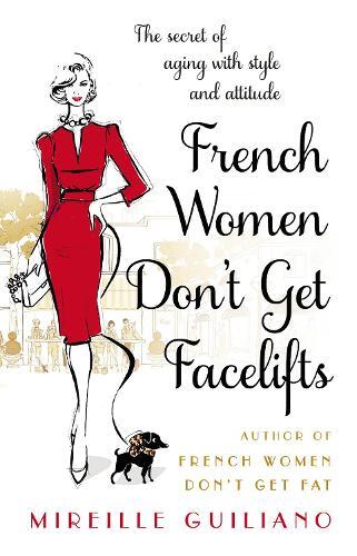 Mireille Guiliano French Women Don't Get Facelifts (Tascabile)