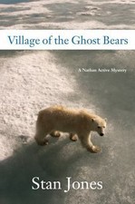 Village of the Ghost Bears: A Nathan Active Mystery by Stan Jones