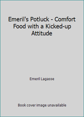 Emeril's Potluck - Comfort Food with a Kicked-up Attitude by Emeril Lagasse