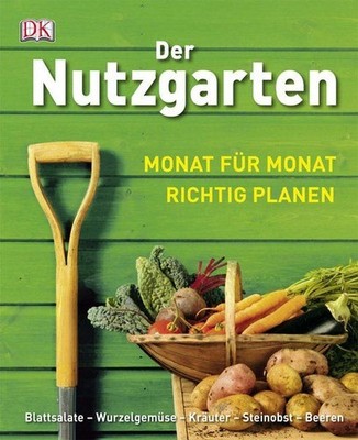 Der Nutzgarten: Monat für Monat richtig planen Buckingham, Alan: